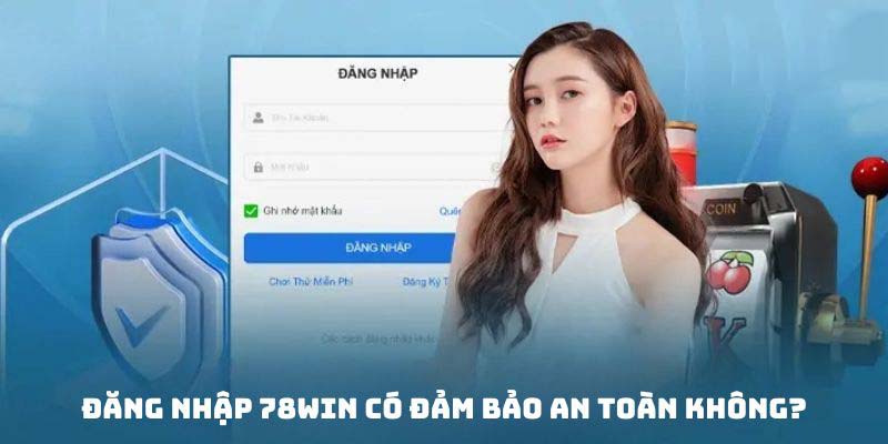 Đăng nhập 78win luôn đảm bảo an toàn